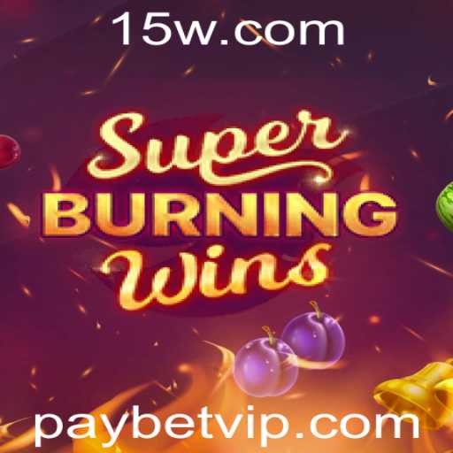 Descubra o Fascinante Mundo de SuperBurningWins com Paybet